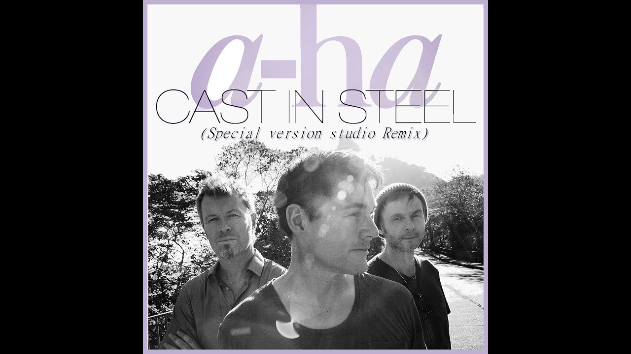 a-ha - cast in steel (special version studio remix)