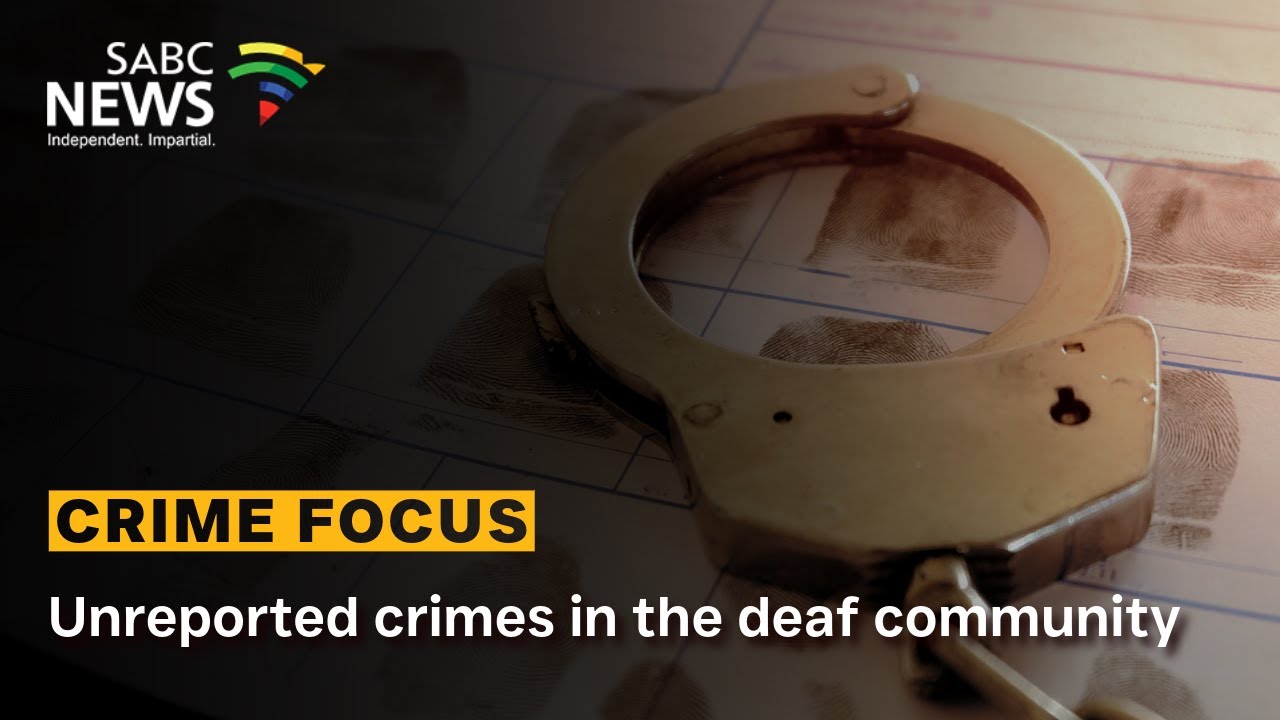 Crime Focus | Unreported crimes in the deaf community