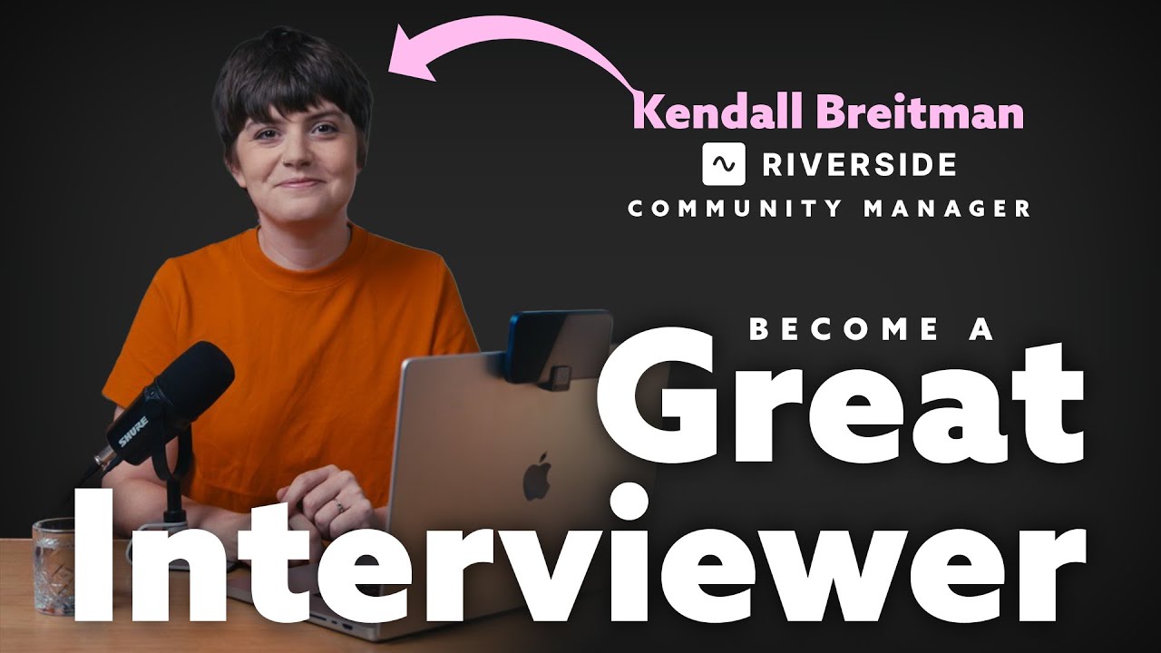 How to become a great interviewer with Kendall Breitman