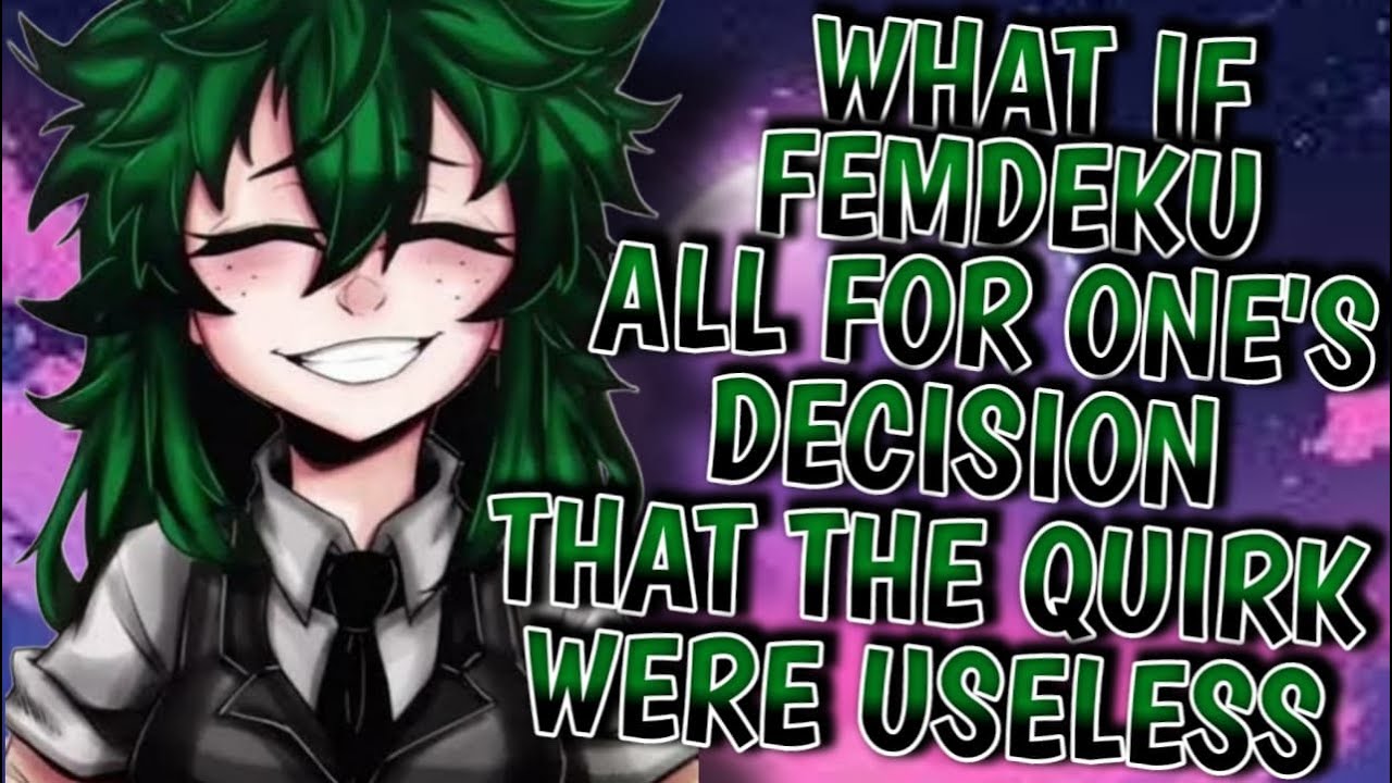 What if FemDeku All for One's Decision that the quirks were useless
