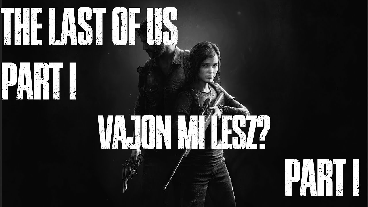 The Last of Us Part I - 1. rész - Gombairtás
