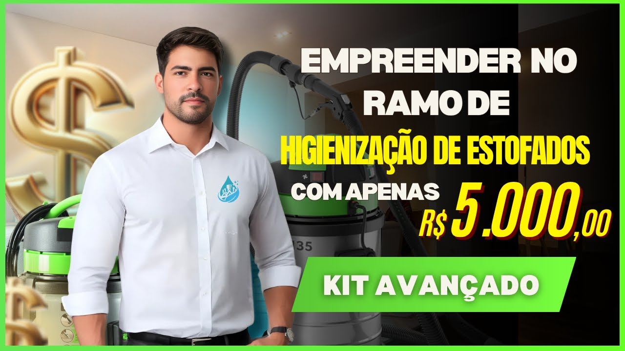 [2025] (KIT Avançado) Como Começar No Ramo De Higienização De Estofados Com Apenas R$ 5.000,00?
