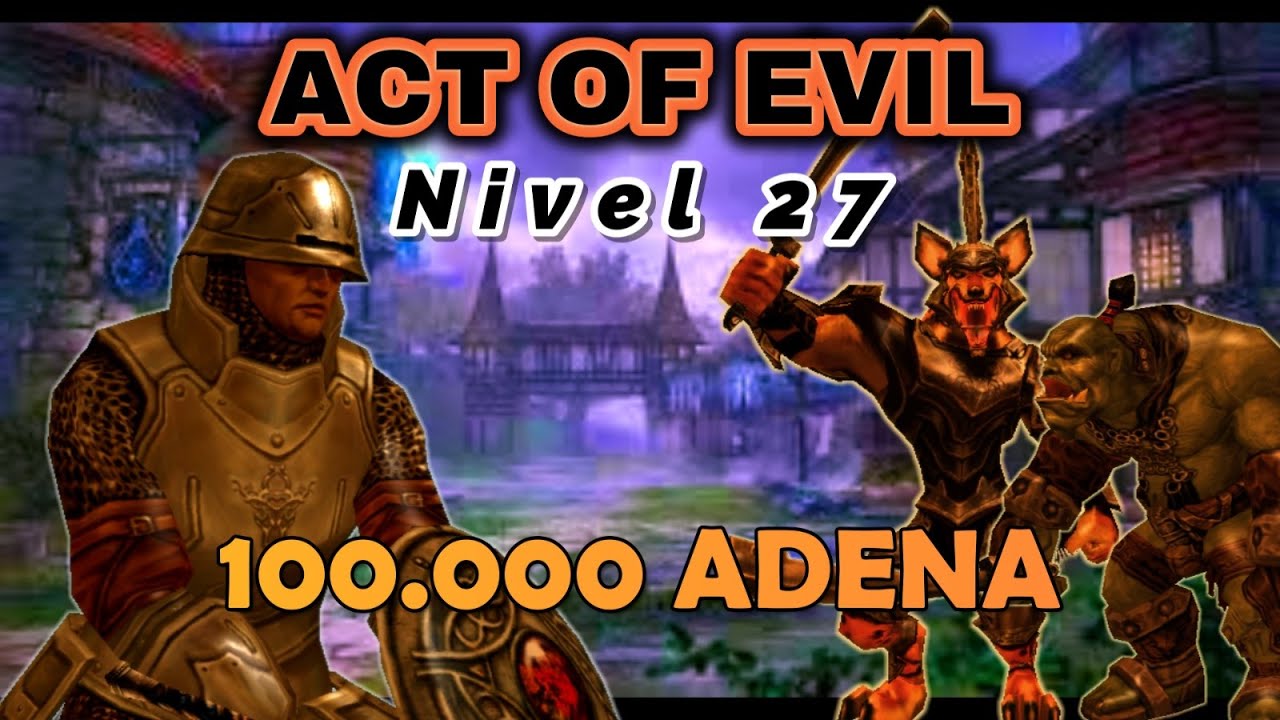 ACT OF EVIL, 100K CON UNA QUEST DE NIVEL 27? LARGA PERO EFECTIVA. (INCLUYE LORE)