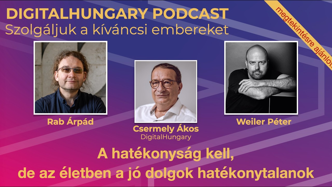 A hatékonyság kell, de az életben a jó dolgok hatékonytalanok. Rab Árpáddal és Weiler Péterrel besz