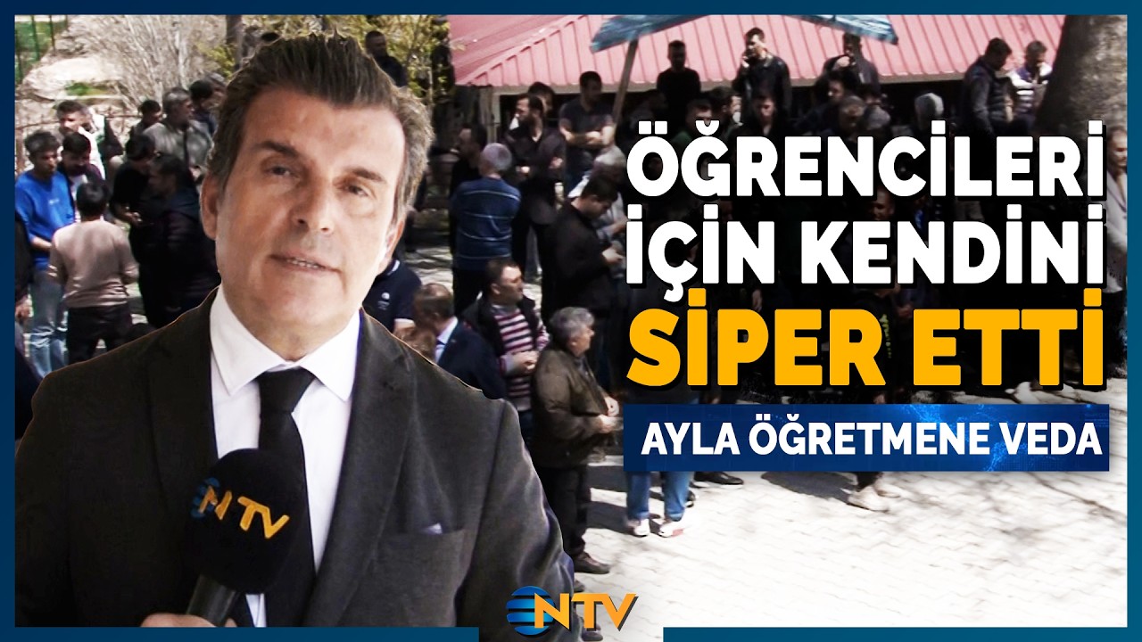 Son Dakika: Saldırıda &Ouml;ğrencilere Siper Olup Onları Koruyan Ayla &Ouml;ğretmene Veda | NTV