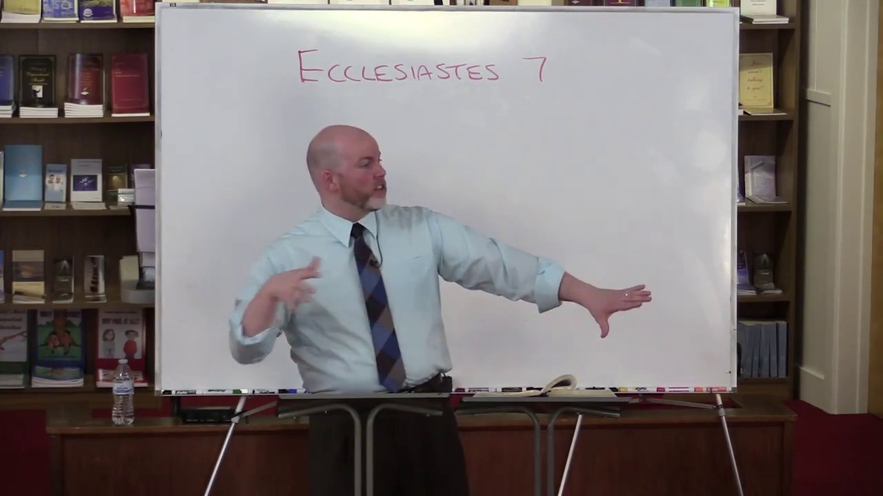 Ecclesiastes 7 - Better Things Under the Sun