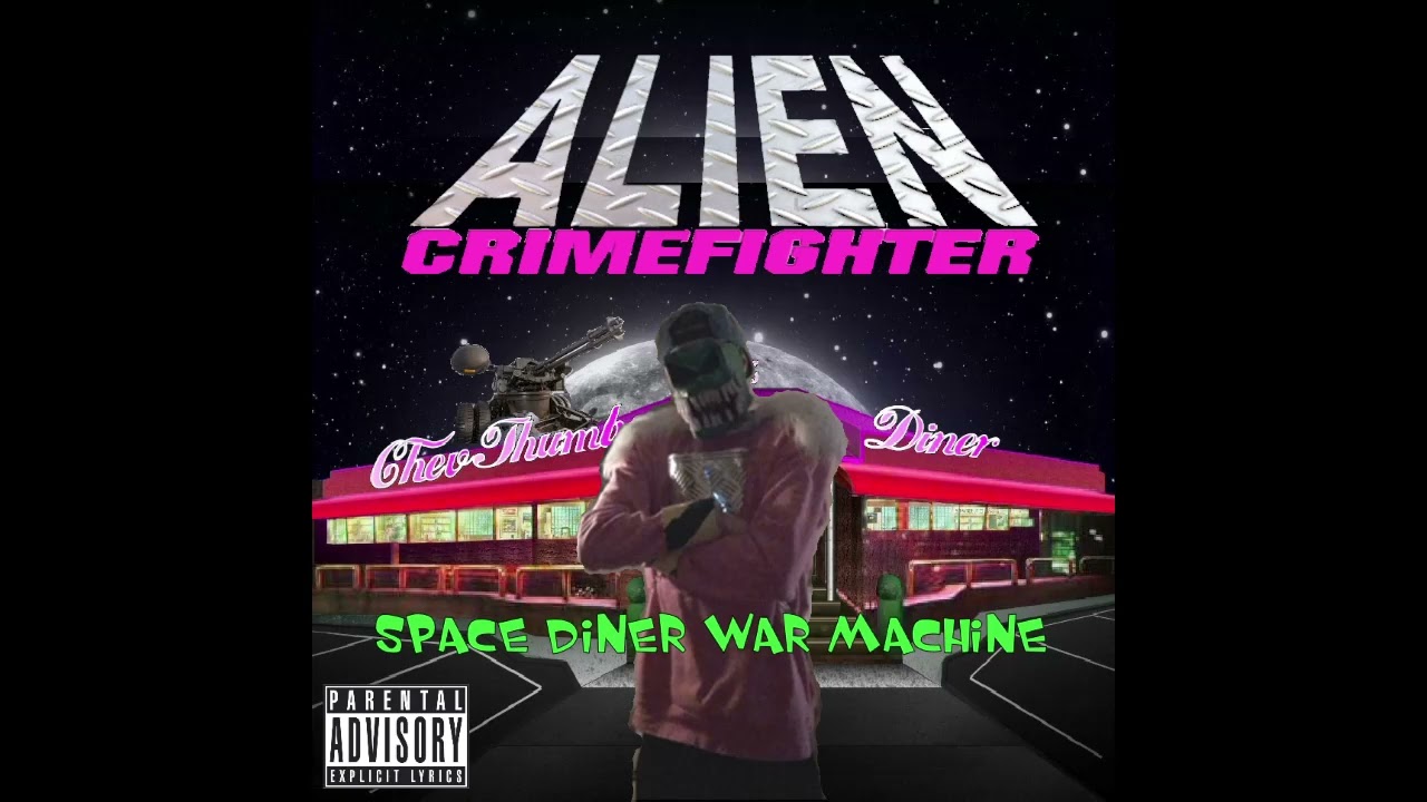 Alien Crimefighter - SpaceDinerWarMachine Full Album 2019
