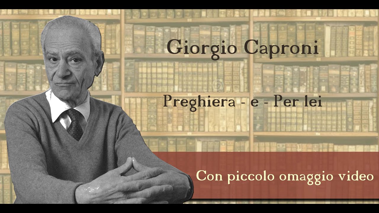 La grande Poesia - Episodio 36 - Giorgio Caproni - Preghiera - e - Per lei