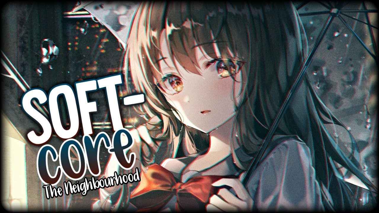 Nightcore↬Softcore || The Neighbourhood (Lyrics)