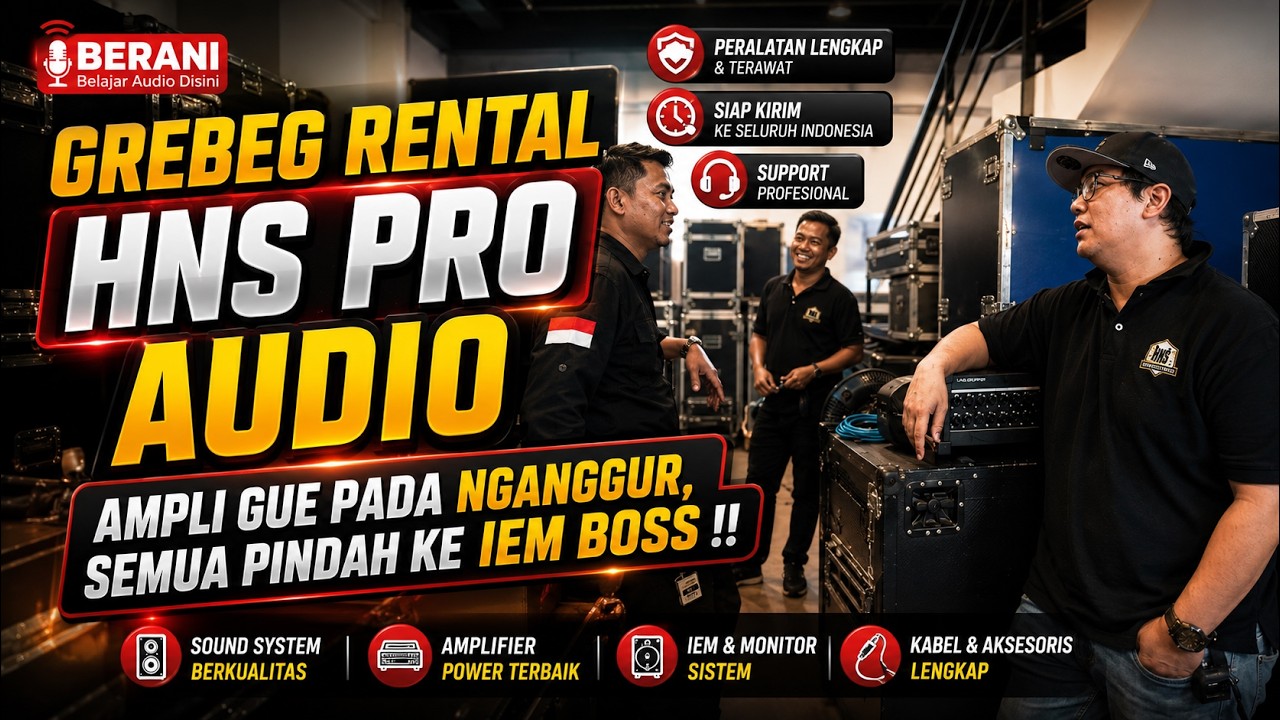 GUDANG BARU HNS PRO AUDIO - RENTAL MILENIAL BERKELAS MULTINASIONAL, CAKEP! BERANI GREBEG RENTAL
