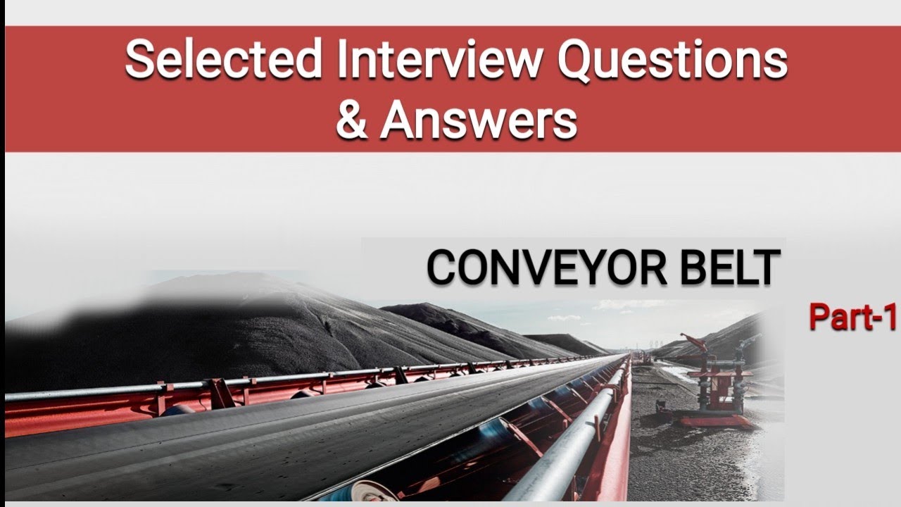 Conveyor Belt Interview Questions And Answers Mechanical Engineering Interview Questions Answers