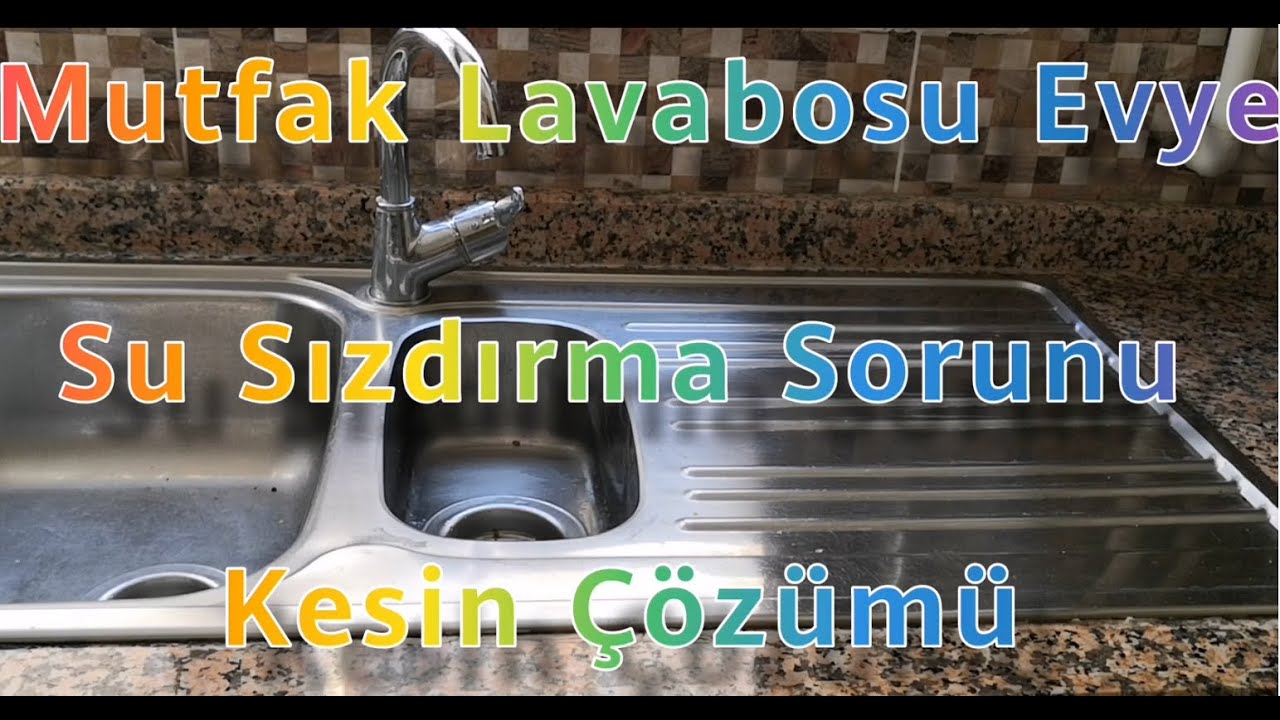 Mutfak Lavabo Evye Su Sızdırmasına Kesin Çözüm
