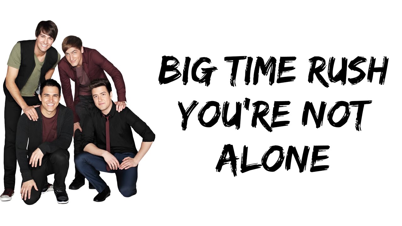 Big Time Rush - You're Not Alone (lyrics)
