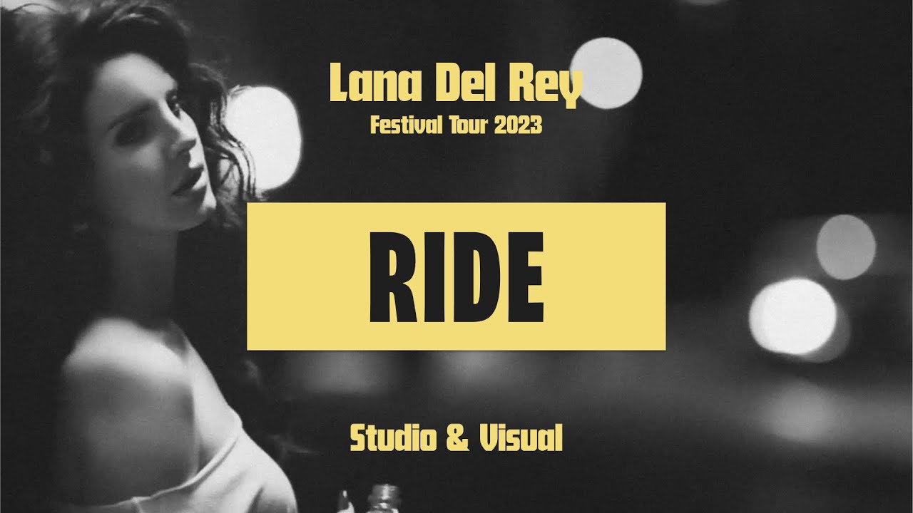 Lana Del Rey — Ride (Festival Tour 2023 Studio & Visual)
