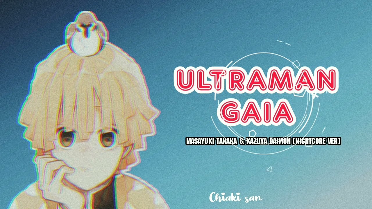 Masayuki Tanaka & Kazuya Daimon ★ Ultraman Gaia [Nightcore ver]