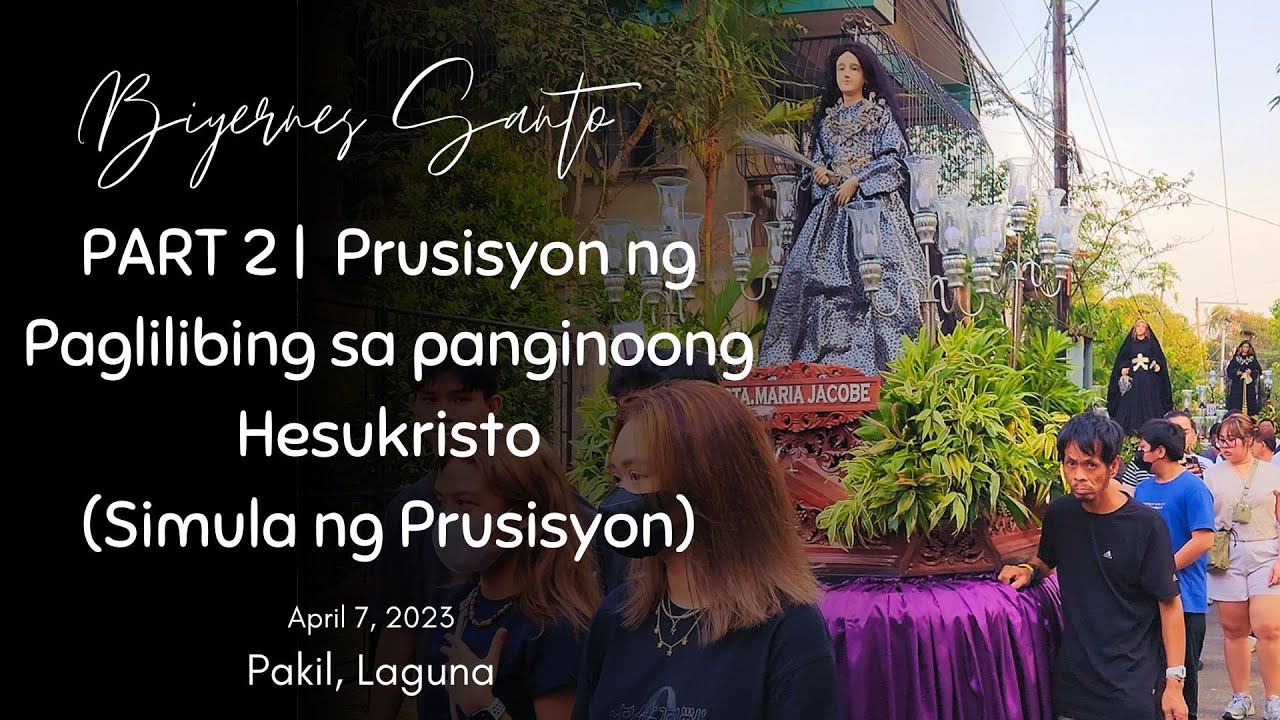 PART 2 | Good Friday 2023  | Pakil, Laguna (Prusisyon ng Paglilibing) Pagsisimula ng Prusisyon