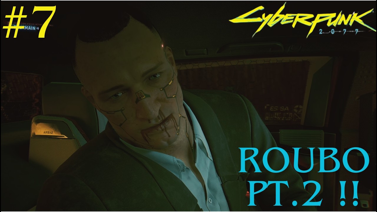 CYBERPUNK 2077 #7 - ROUBO PT.2 !!