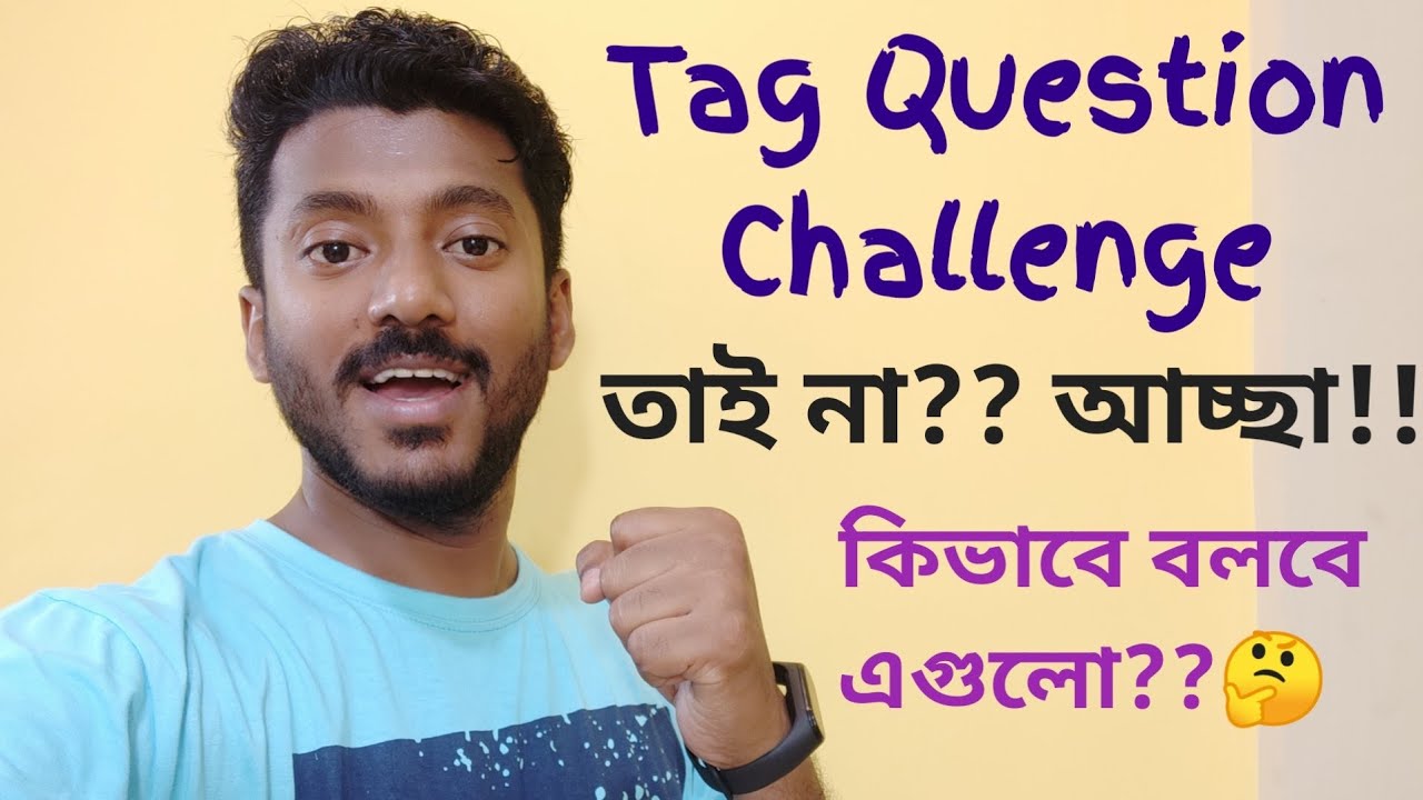 Day 18/100, Basic Spoken English Practice, Use of Tag Questions in Bengali