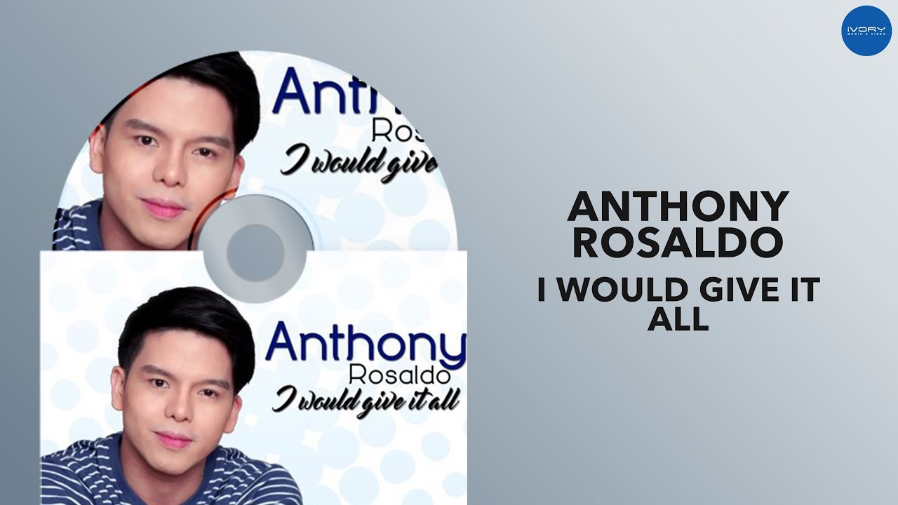 Anthony Rosaldo - I Would Give It All (Official Audio)