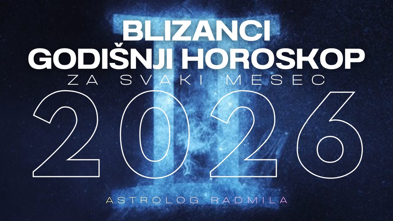Astrolog Radmila - BLIZANCI GODIŠNJI HOROSKOP ZA SVAKI MESEC U 2026.