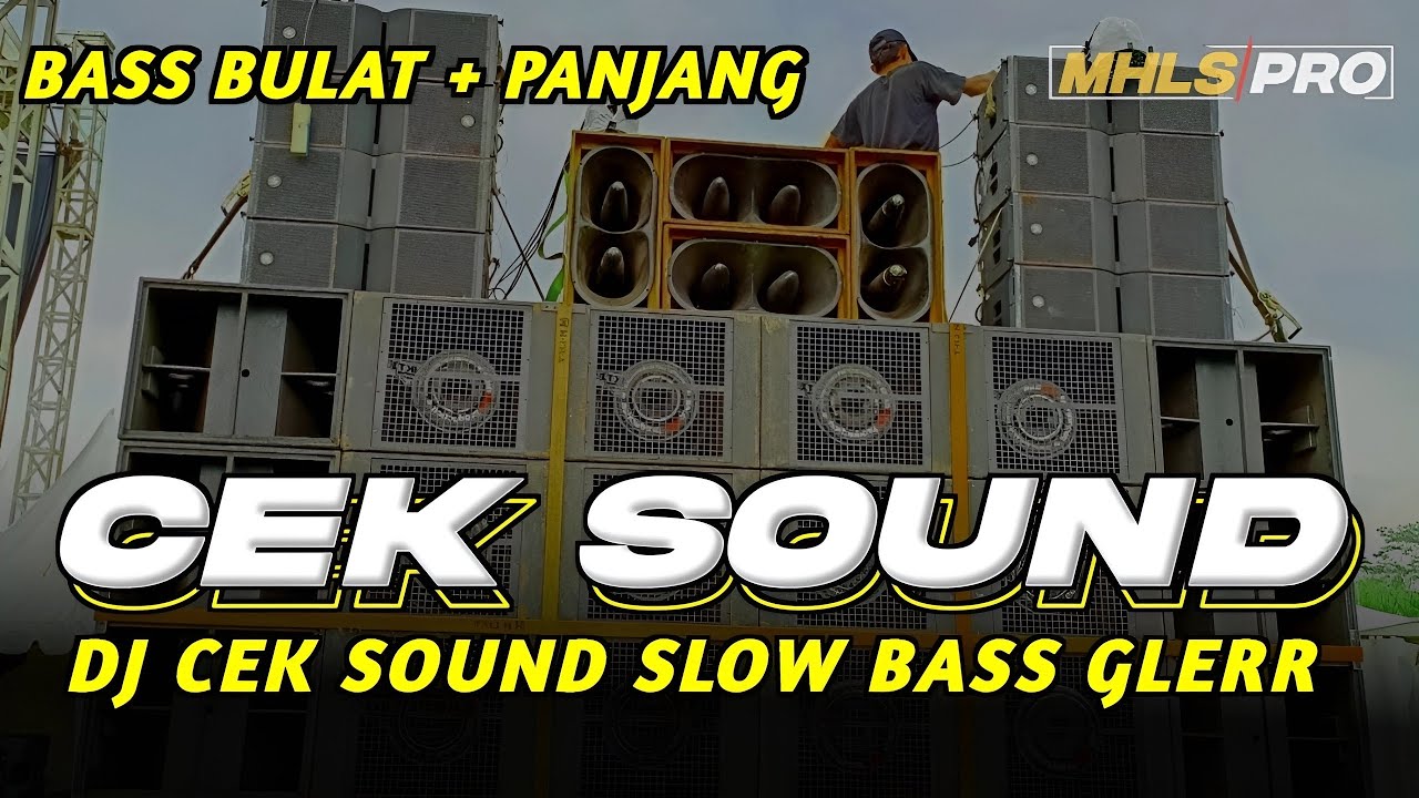 MHLS PRO DJ CEK SOUND BASS BULAT DAN PANJANG SLOW GLER TERBARU 2024