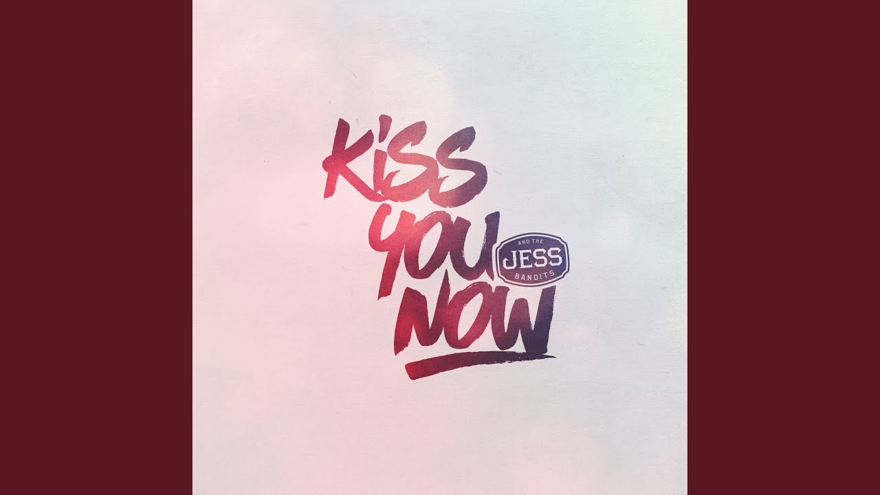 Kiss You Now