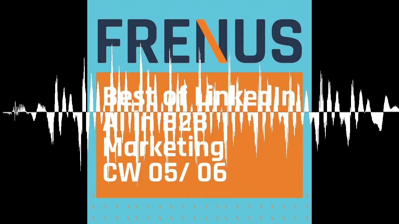 Best of LinkedIn: AI in B2B Marketing CW 05/ 06 - Best of LinkedIn: Strategic B2B Marketing