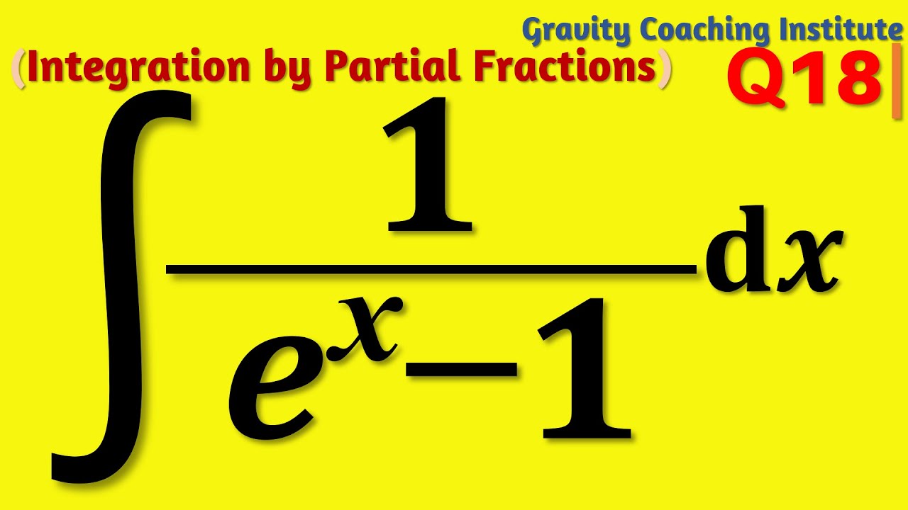 Q18 | ∫ 1/(e^x-1) dx | Integral of 1 / ex - 1