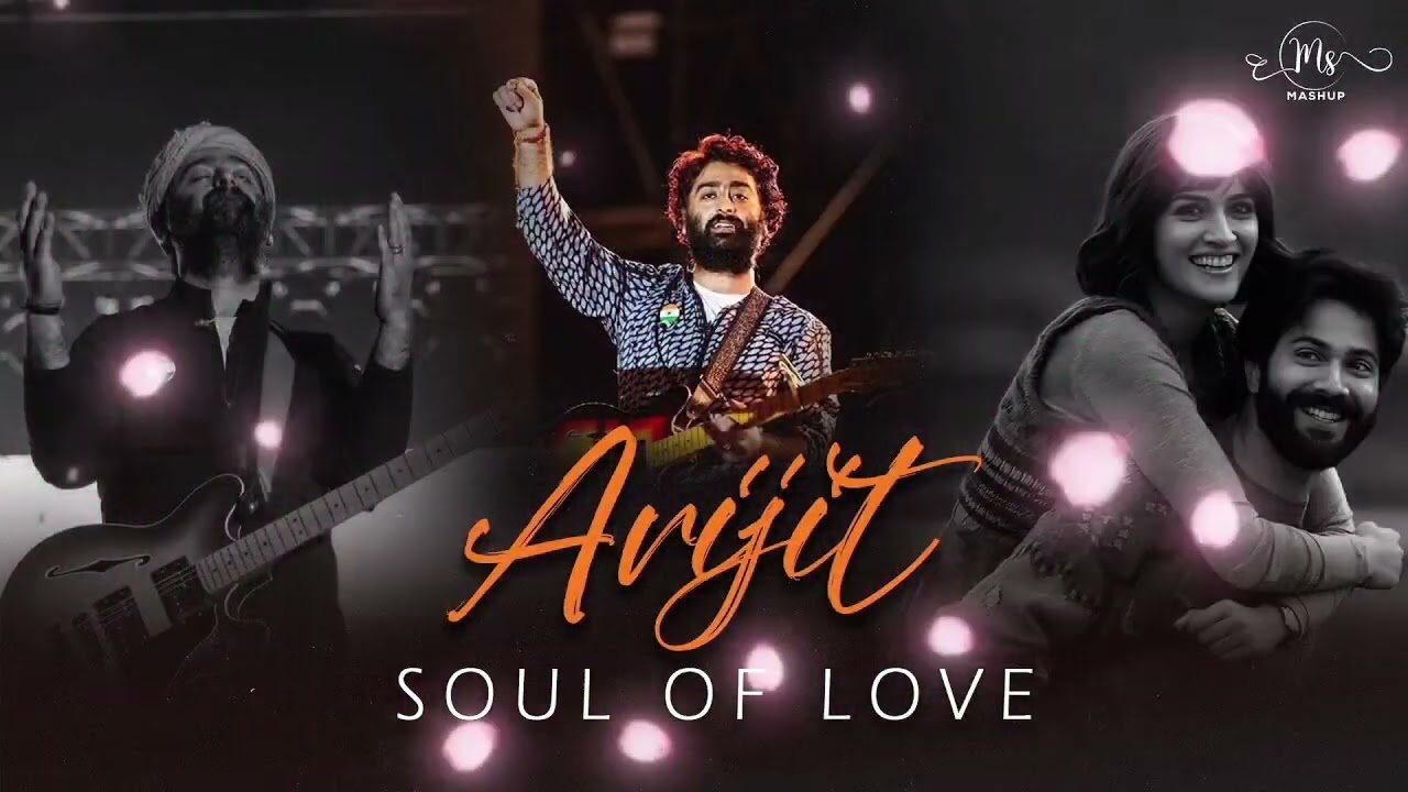 Arijit Singh Soul of Love Mashup 2025 | Arijit Singh Love Songs | Best of Love Song | MS Mashup