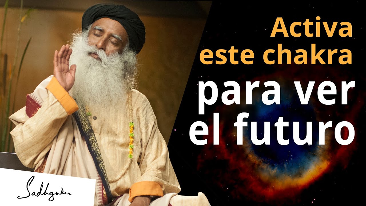Activa este chakra para ver el futuro | Sadhguru Espa&ntilde;ol
