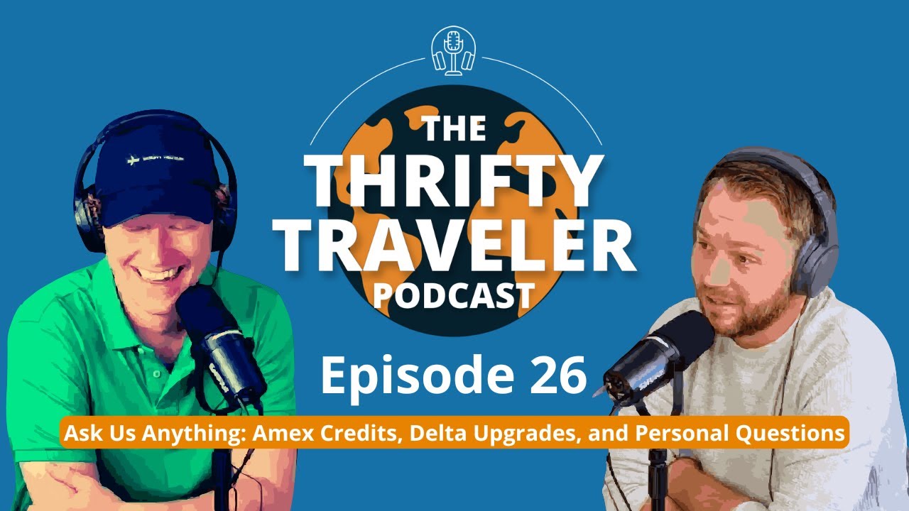 Episode 26: Ask Us Anything: Amex Credits, Delta Upgrades, and Personal Questions