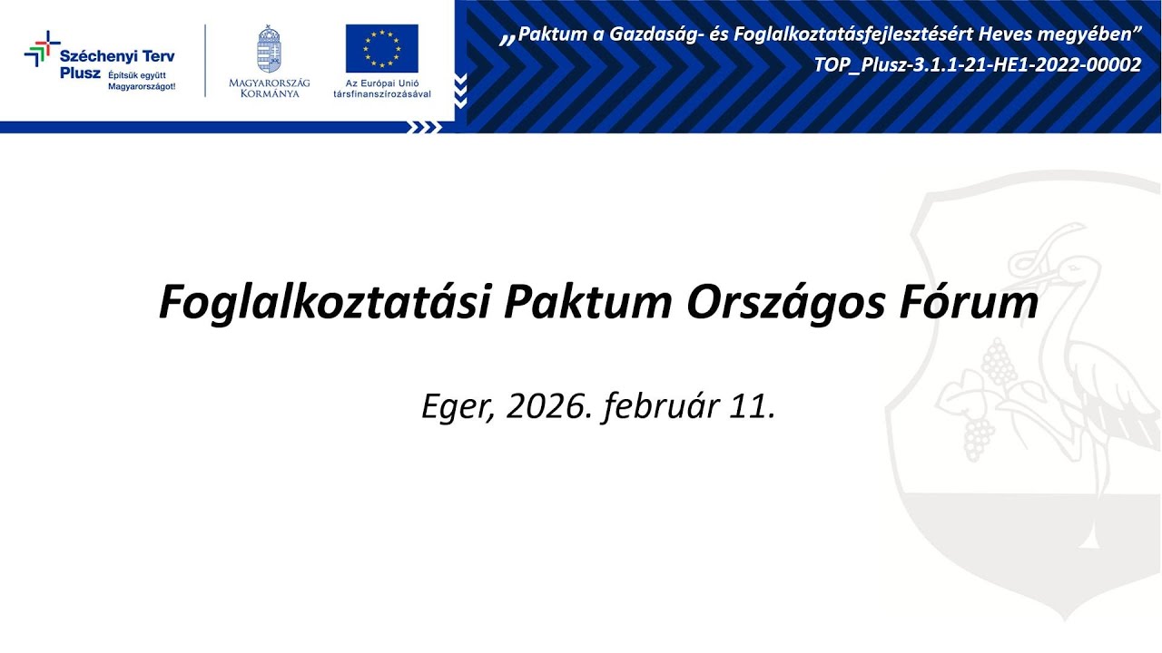 2026 02 11  2 rész TOP Plusz- Paktum a Gazdaság- és Foglalkoztatásfejlesztésért Heves megyében.