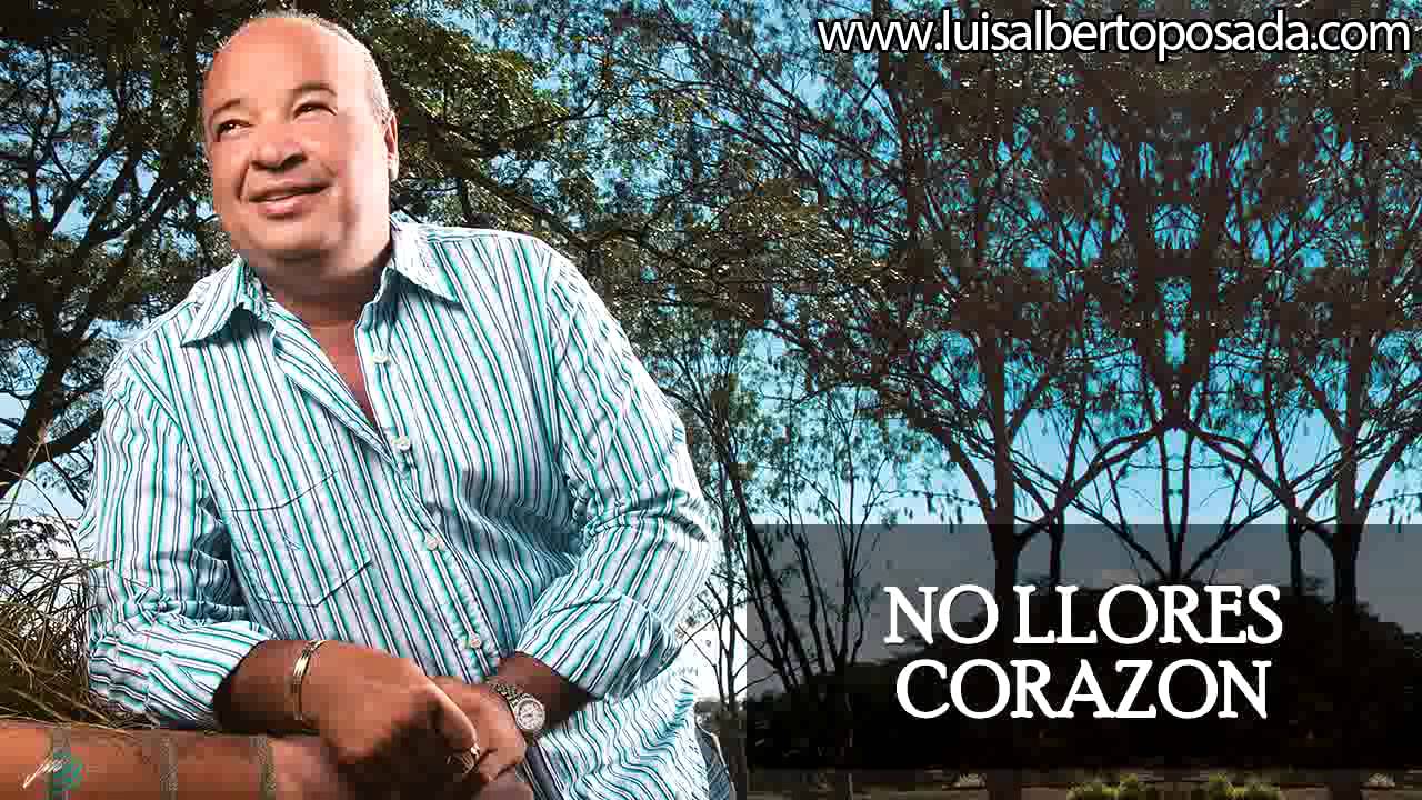Luis Alberto Posada - No Llores Corazón (Audio Oficial)