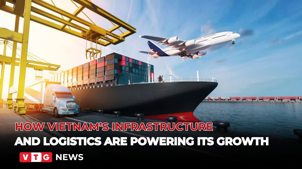 How Vietnam’s infrastructure and logistics are powering its growth