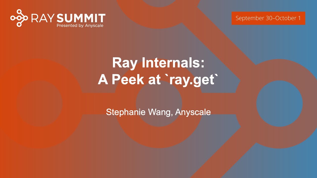 Ray Internals: A Peek at `ray.get` - Stephanie Wang, Anyscale