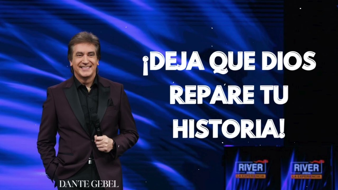 Pastor Dante Gebel - ¡DEJA QUE DIOS REPARE TU HISTORIA!
