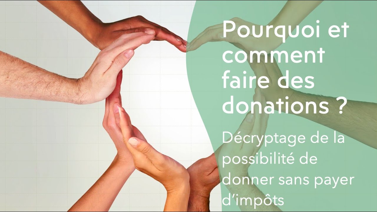 Comment et pourquoi faire des donations ? Décryptage de la possibilité de donner sans payer d'impôts
