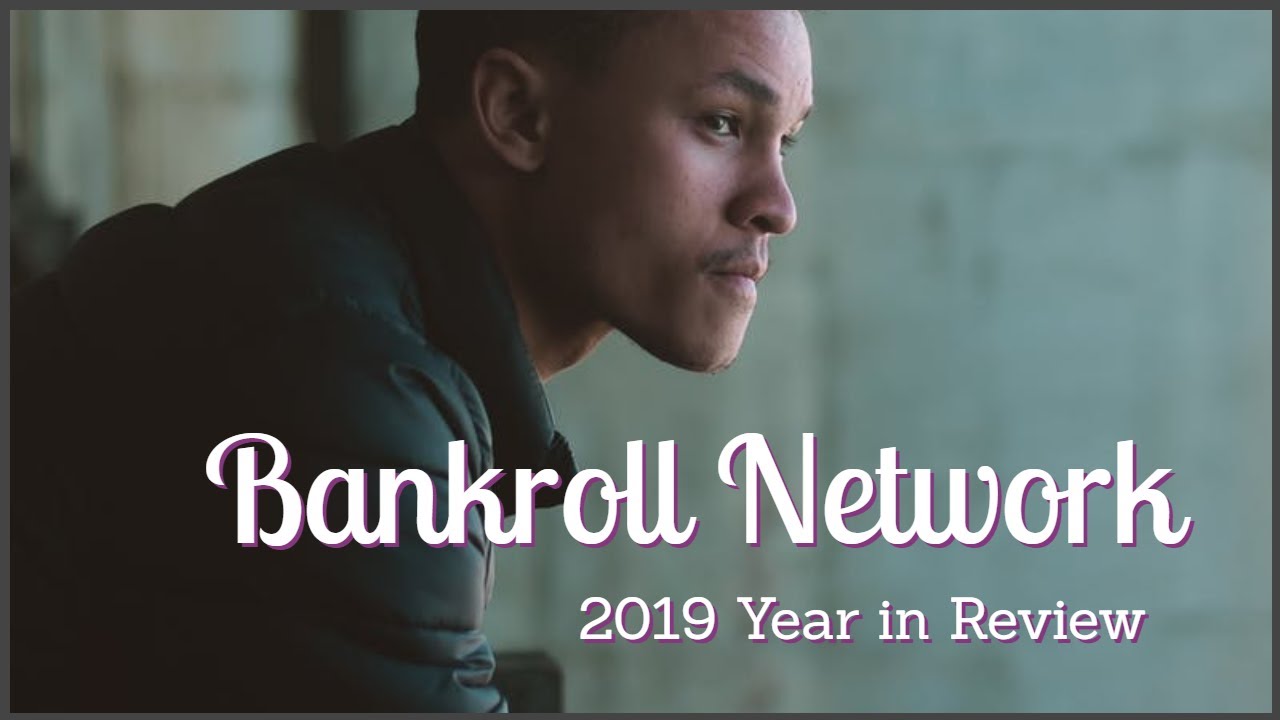 BankRoll Network Year in Review 2019