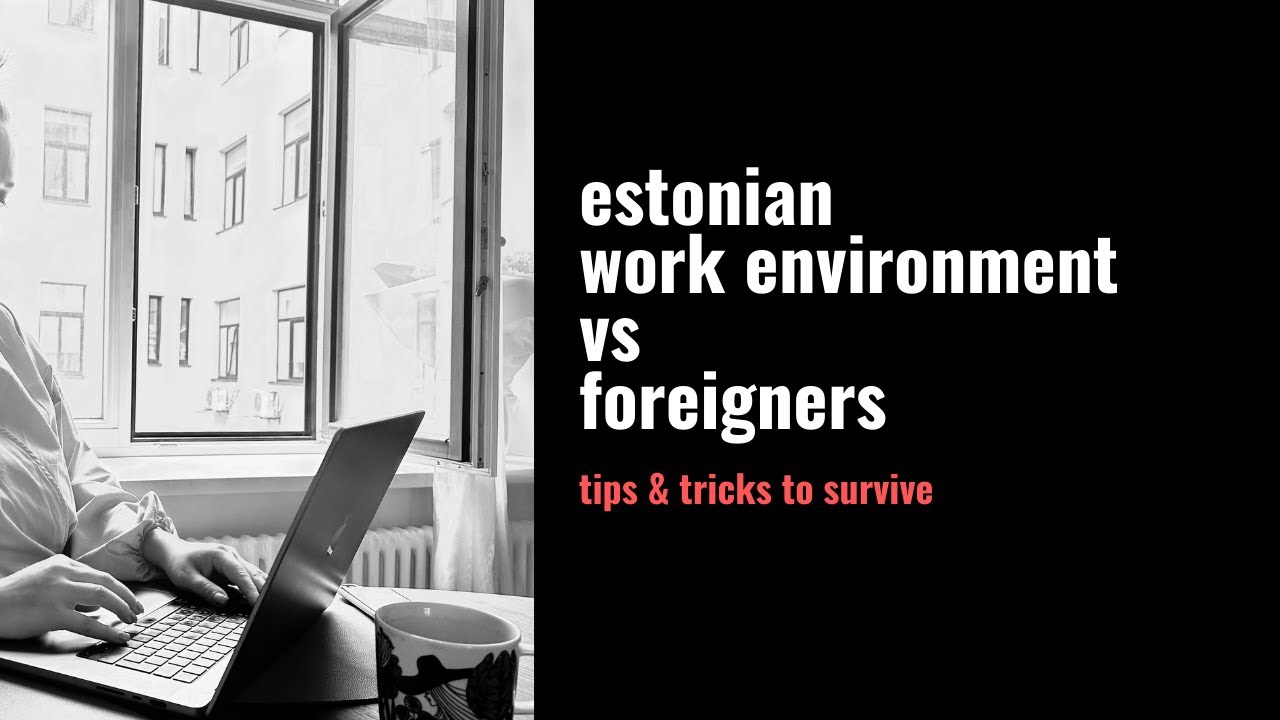 how to survive estonian work environment as a foreigner