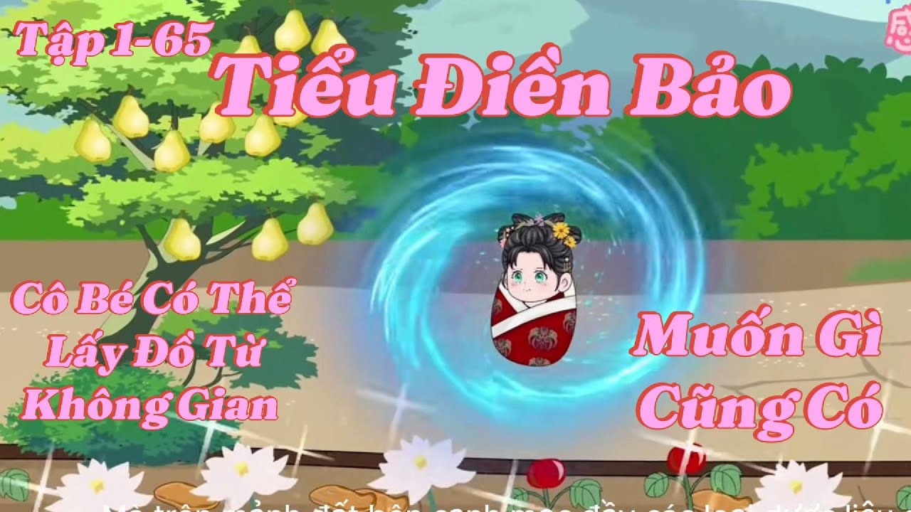 Tập 1_ 65| Tiểu Điền Bảo| Cô bé có thể lấy tất cả gì cô muốn từ không gian