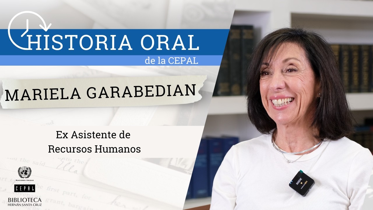 Historia Oral de la CEPAL: Entrevista a Mariela Garabedian