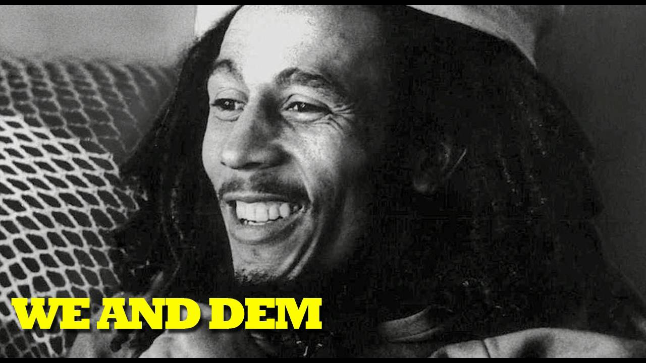 Bob Marley -We And Dem  (DEMO)