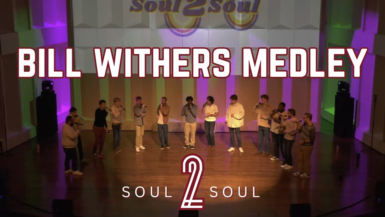 "Bill Withers Medley" - Soul2Soul A Cappella