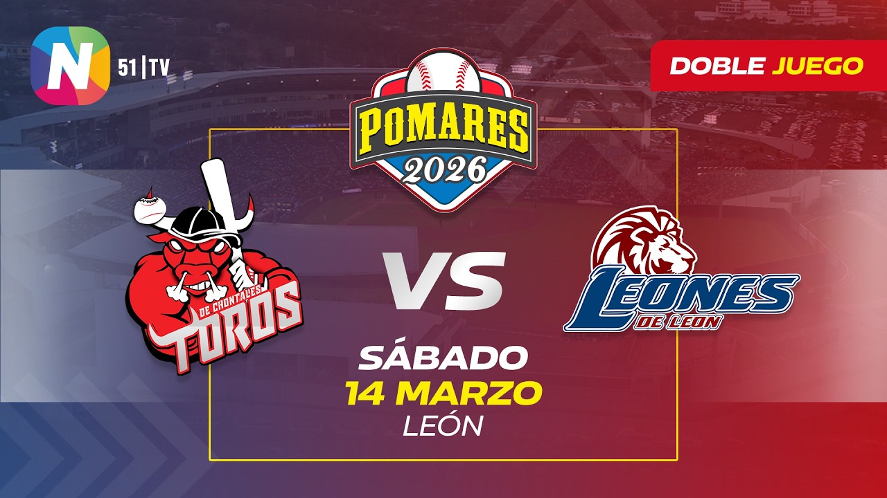Toros de Chontales vs. Leones de León - [Pomares 2026 | Doble Juego] - [14/03/2026]