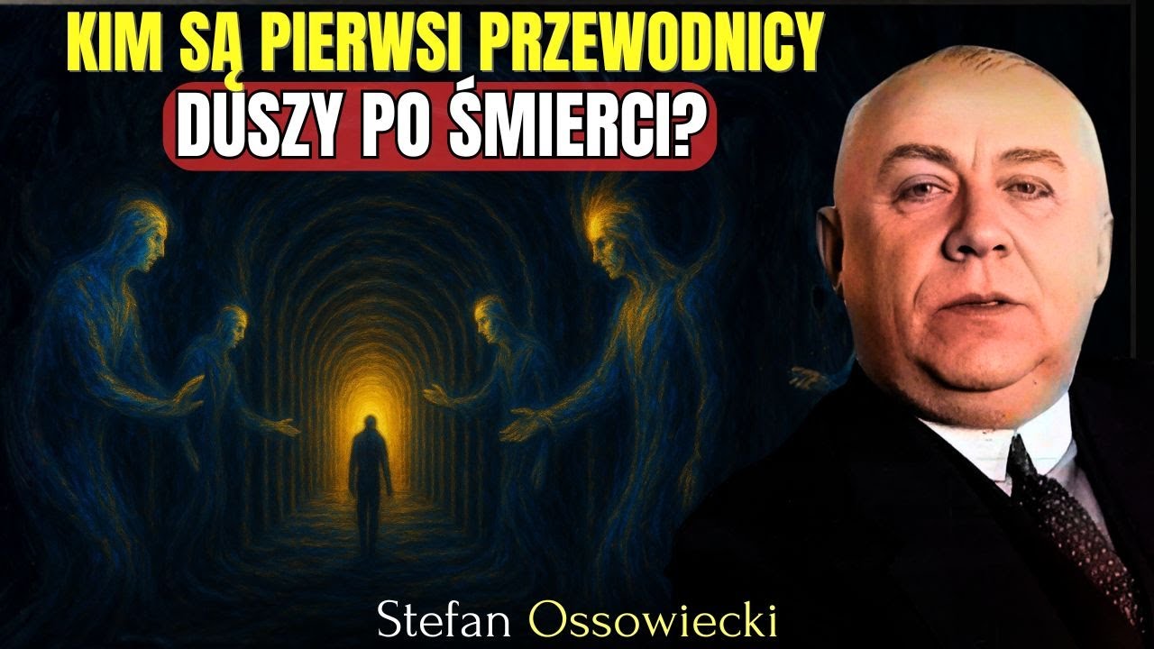 Co powiedział Stefan Ossowiecki o pierwszych istotach witających zmarłych