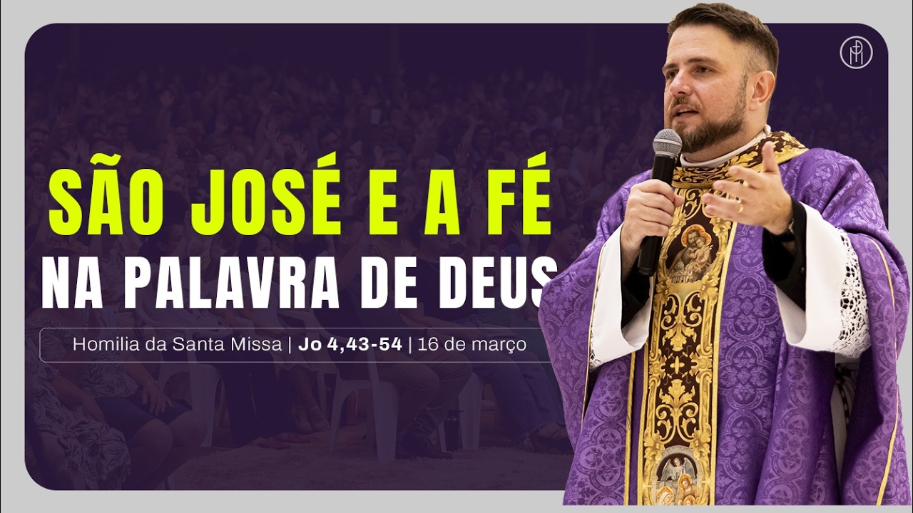 #HOMILIA  | São José e a Fé na Palavra de Deus (Jo 4,43-54) | Padre Mario Sartori