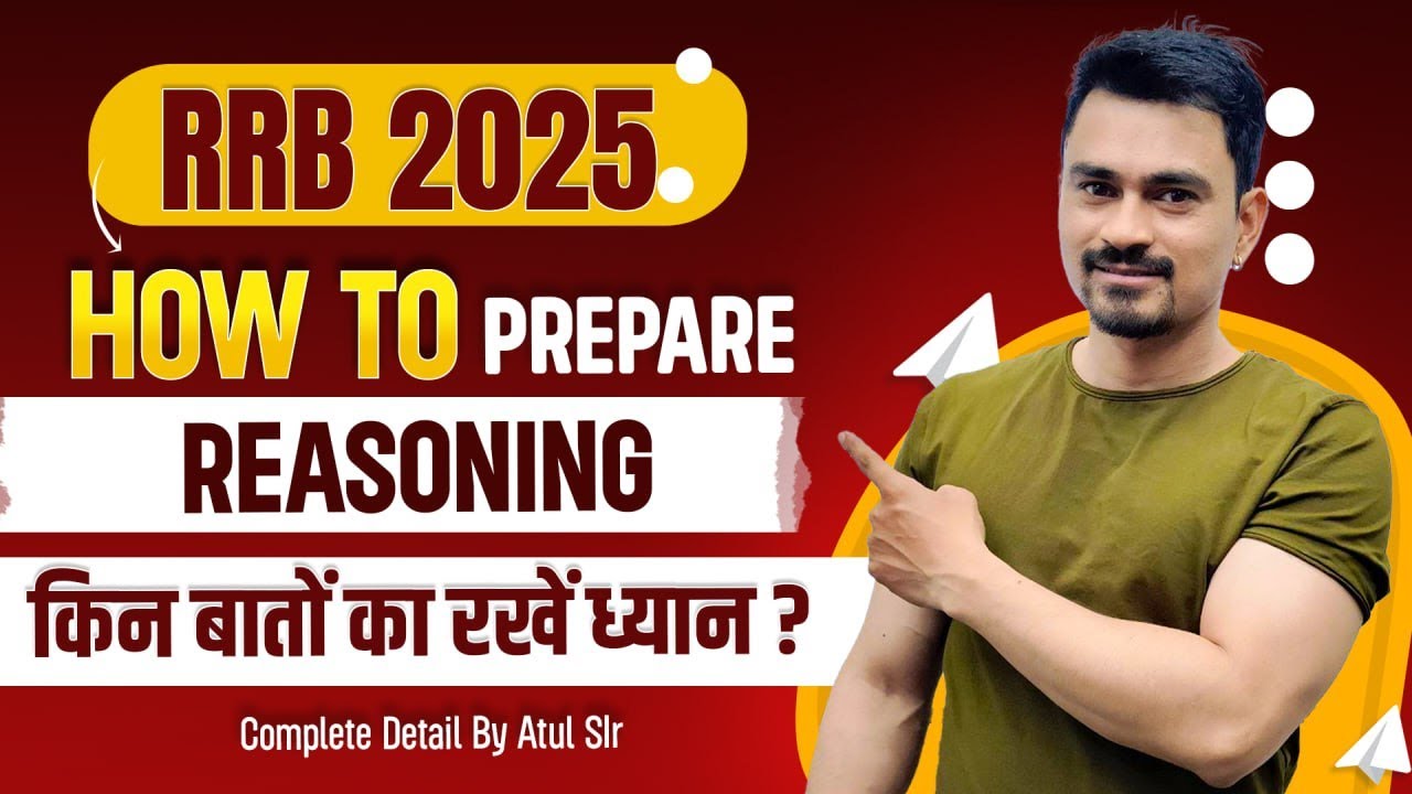 RRB JE 2025 Reasoning Preparation Strategy 🔥 | Prepare Reasoning for RRB JE CBT 1 |  by Atul Sir