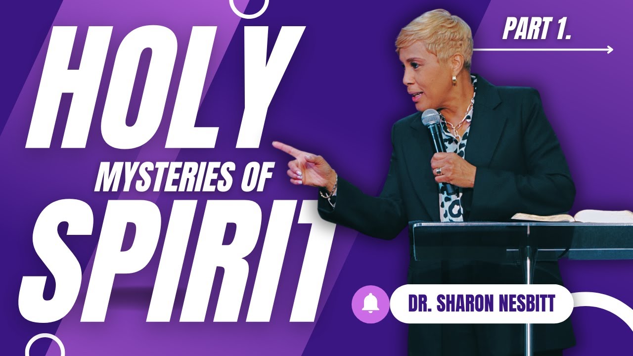 Mysteries of The Holy Spirit! Pt.1 | Dr. Sharon Nesbitt