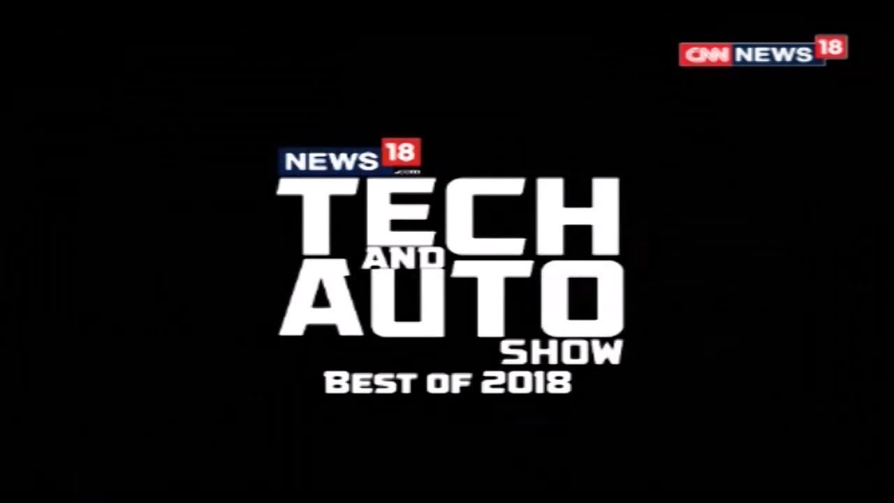 Tech And Auto Show | Best Of 2018 | CNN News18