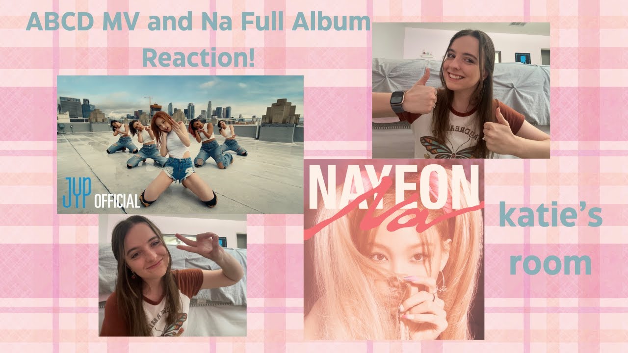 ABCD MV and Nayeon's Na Album Reaction! ~ katie's room